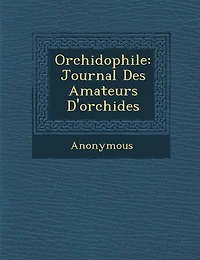 Orchidophile: Journal Des Amateurs D'Orchide S