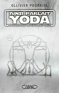 Ainsi parlait Yoda: Philosophie intergalactique