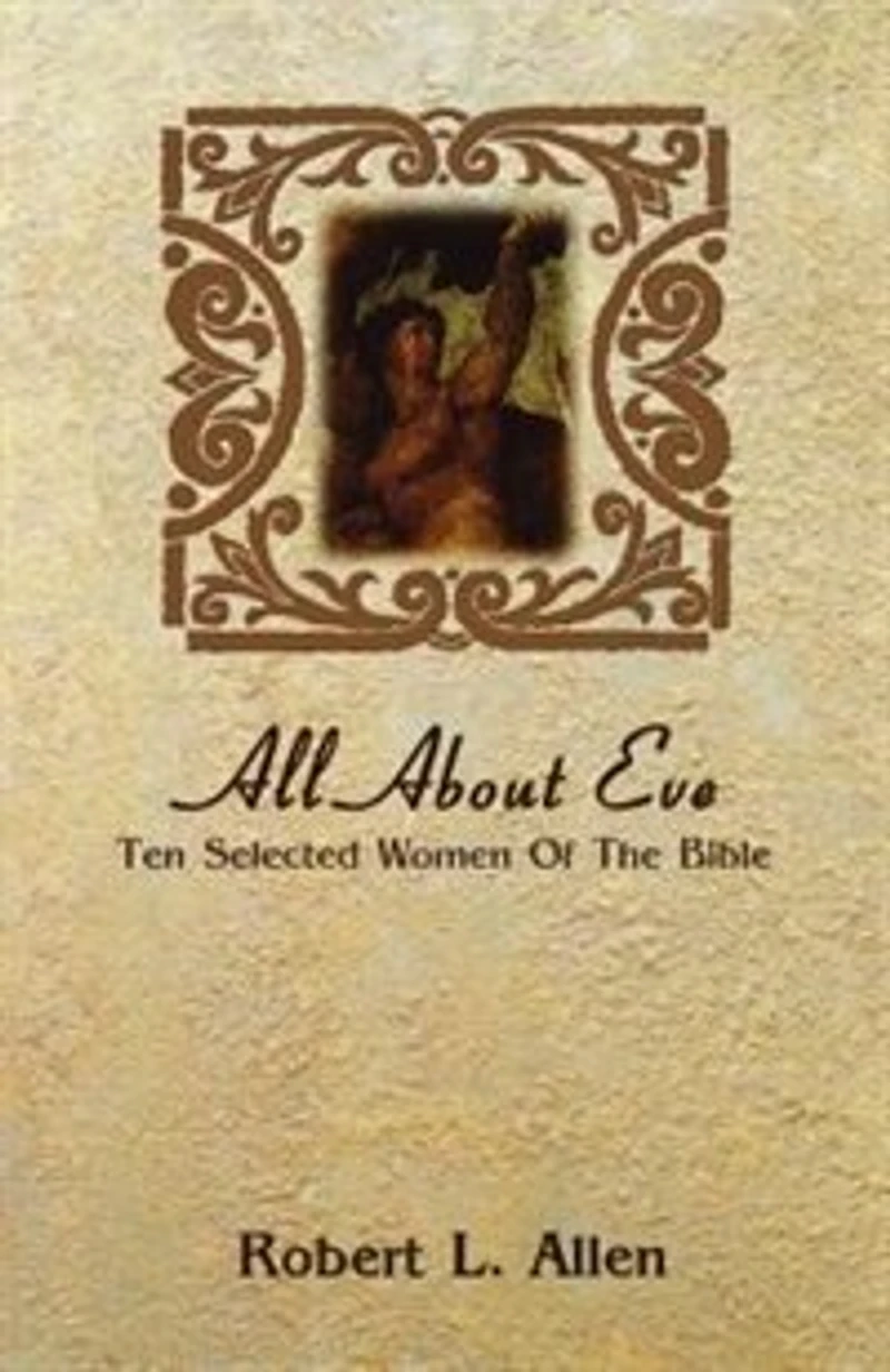 All About Eve: Ten Selected Women Of The Bible