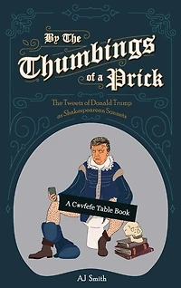 By the Thumbings of a Prick: The Tweets of Donald Trump as Shakespearean Sonnets