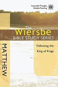 the Wiersbe Bible Study Series: Matthew: Following King of Kings