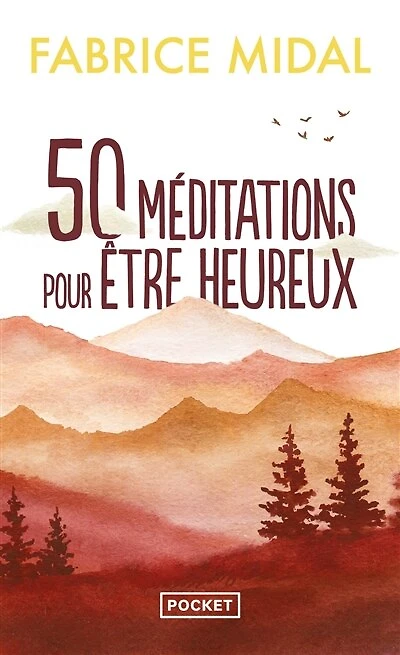 50 méditations pour être heureux: une façon simple et vivante d'apprendre à méditer