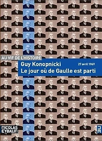 Le jour où de Gaulle est parti: 27 avril 1969