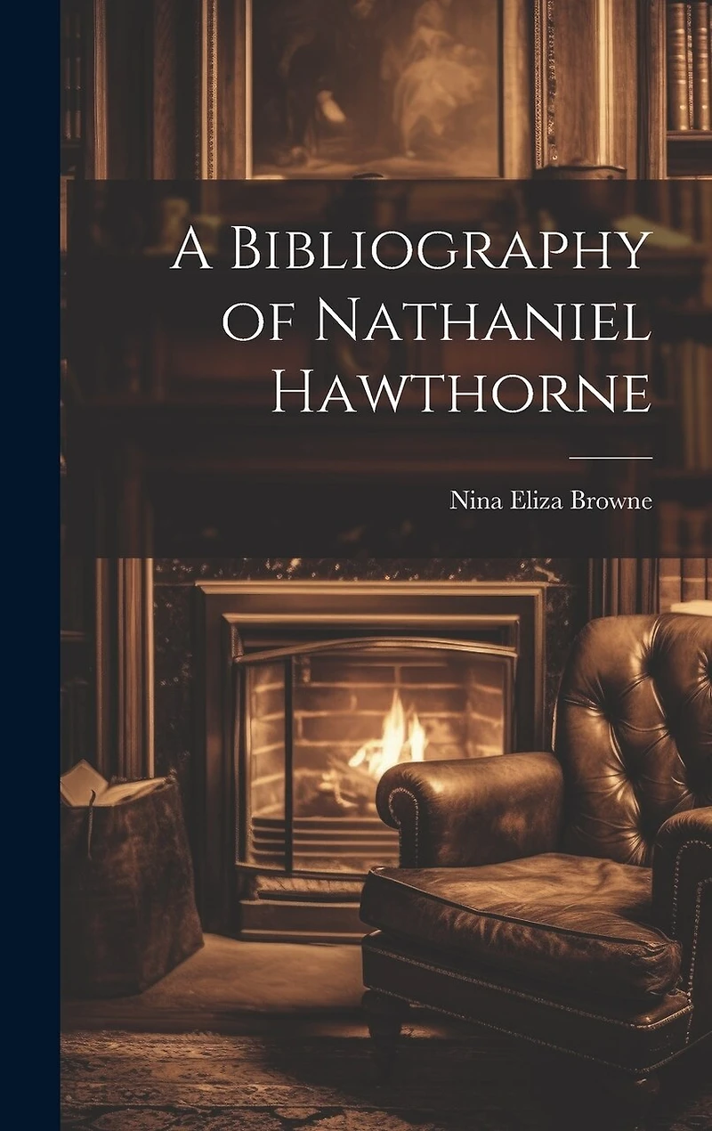 A Bibliography of Nathaniel Hawthorne