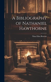 A Bibliography of Nathaniel Hawthorne