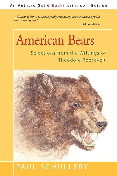American Bears: Selections From The Writings Of Theodore Roosevelt