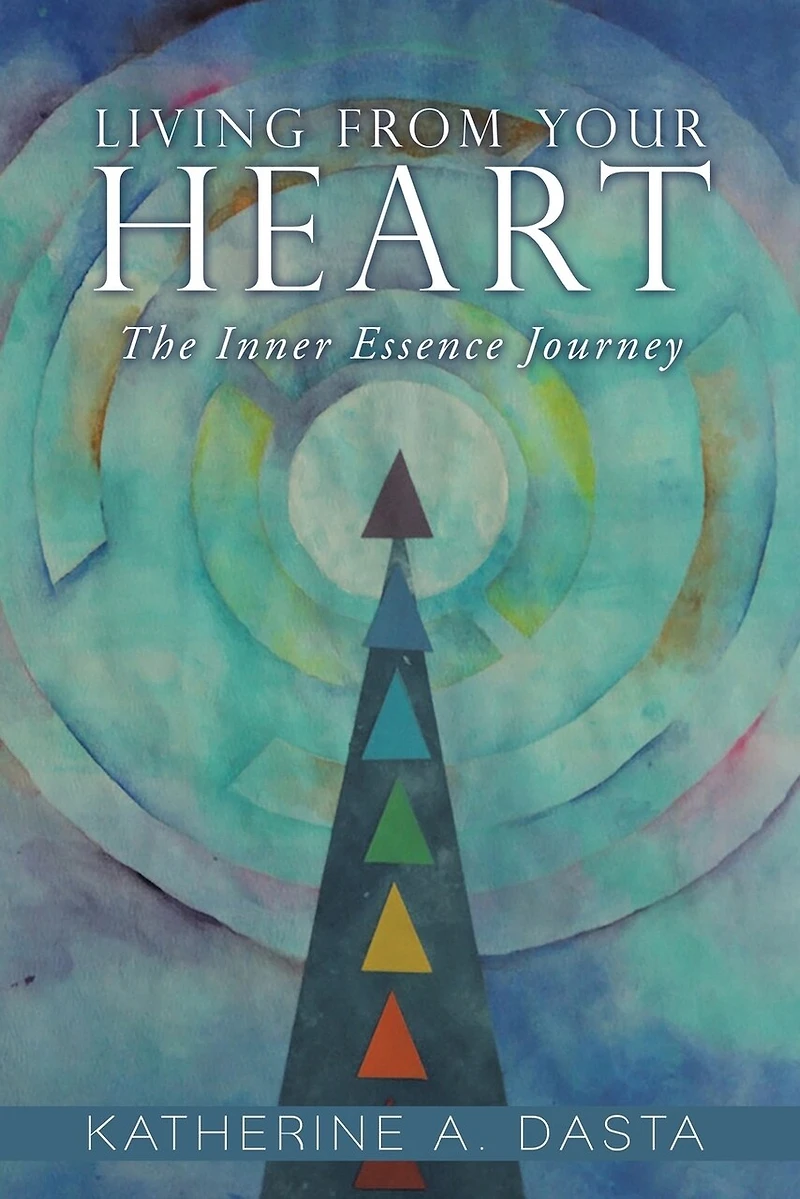 Living from Your Heart: The Inner Essence Journey