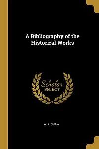 A Bibliography of the Historical Works