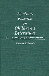Eastern Europe in Children's Literature: An Annotated Bibliography of English-Language Books