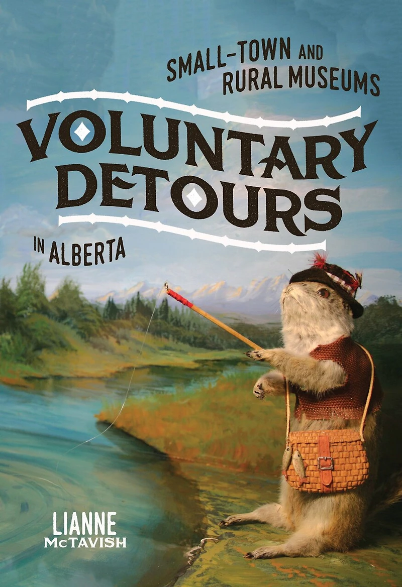 Voluntary Detours: Small-town And Rural Museums Alberta