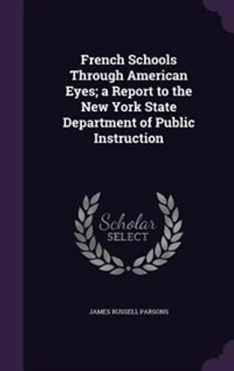 French Schools Through American Eyes; a Report to the New York State Department of Public Instruction