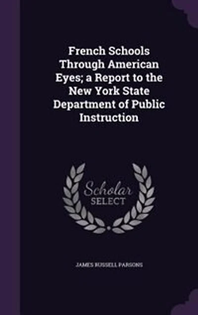 French Schools Through American Eyes; a Report to the New York State Department of Public Instruction
