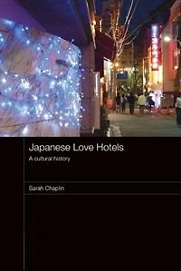 Japanese Love Hotels: A Cultural History