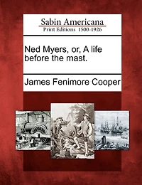 Ned Myers, Or, A Life Before The Mast.