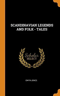 SCANDINAVIAN LEGENDS AND FOLK - TALES