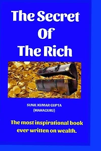 The secret of the rich: The most inspirational book ever written on wealth.
