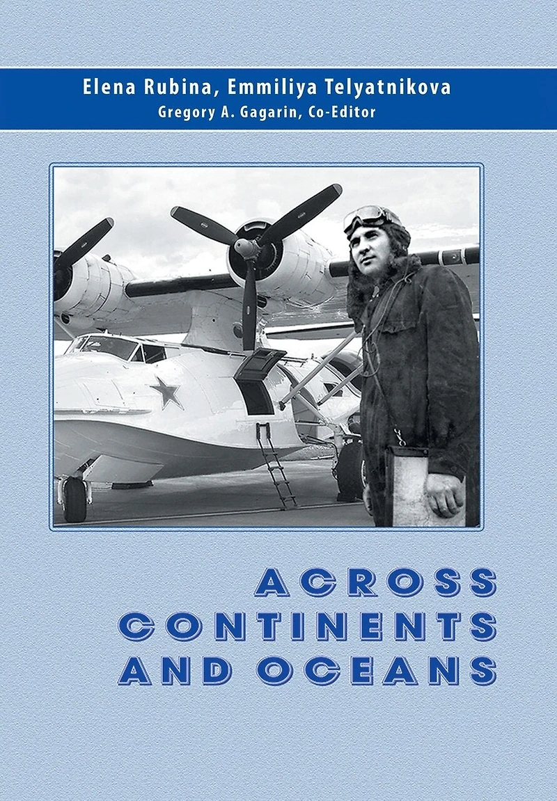 Across Continents And Oceans: The Life Military Career Of Major General Naval Aviation Maxim Chibisov