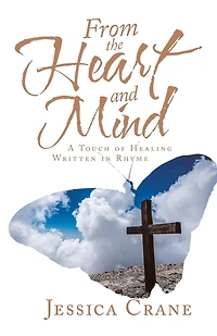 From the Heart and Mind: A Touch of Healing Written Rhyme