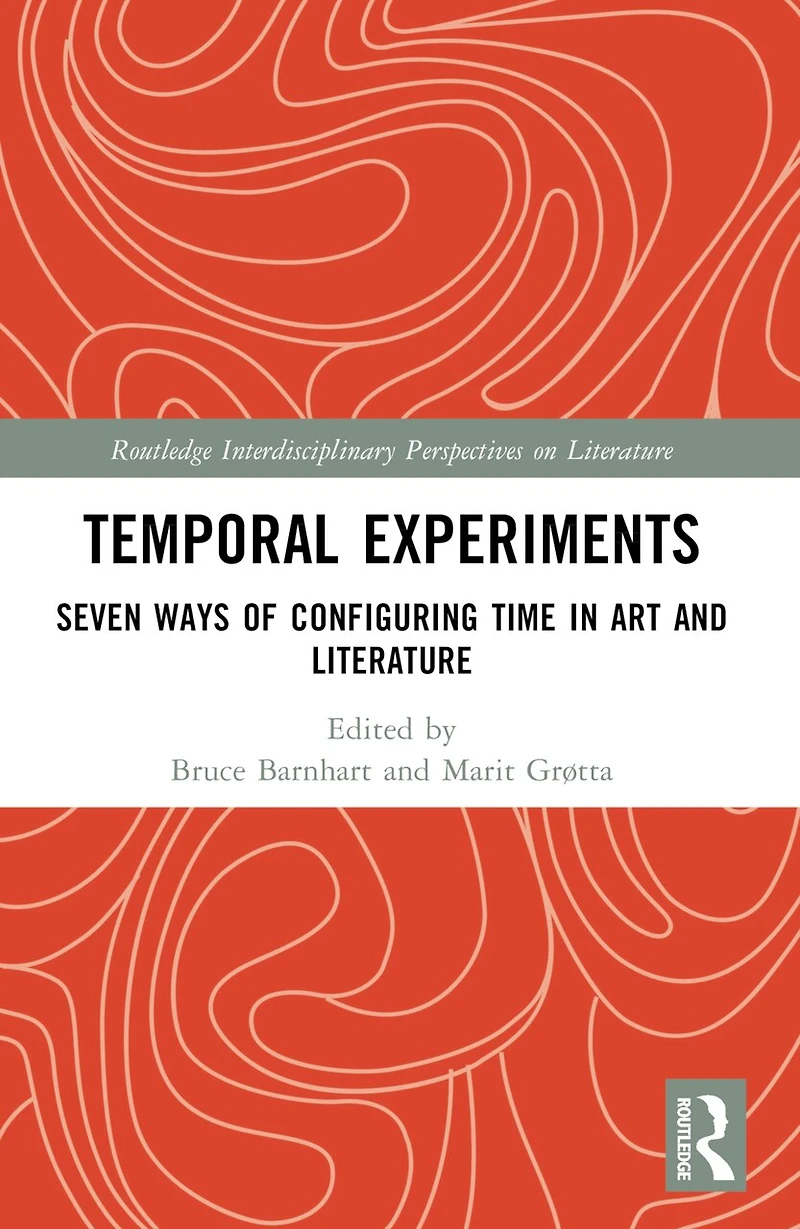 Temporal Experiments: Seven Ways of Configuring Time Art and Literature