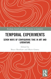Temporal Experiments: Seven Ways of Configuring Time Art and Literature