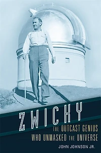 Zwicky: the Outcast Genius Who Unmasked Universe