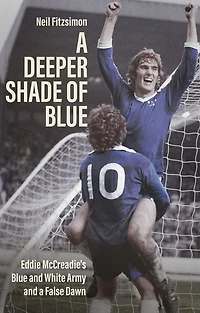 a Deeper Shade of Blue: Eddie McCreadie's Blue and White Army False Dawn