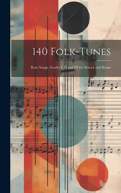 140 Folk-Tunes: Rote Songs, Grades I