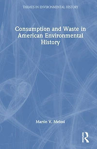 Consumption and Waste American Environmental History
