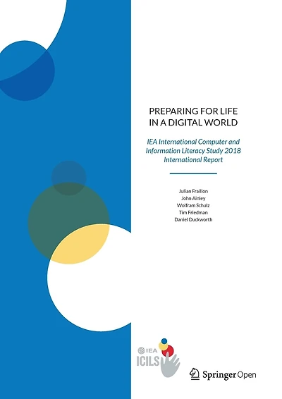 Preparing for Life in a Digital World: IEA International Computer and Information Literacy Study 2018 International Repo: IEA International Computer and Information Literacy Study 2018 International Report