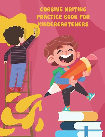 Cursive Writing Practice Book for Kindergarteners: cursive writing practice book for kindergarteners, Workbook Practice for Kids, Line Tracing, Letters, Sentences, Tracing Books for Toddlers