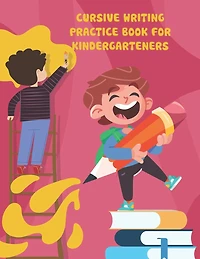 Cursive Writing Practice Book for Kindergarteners: cursive writing practice book for kindergarteners, Workbook Practice for Kids, Line Tracing, Letters, Sentences, Tracing Books for Toddlers