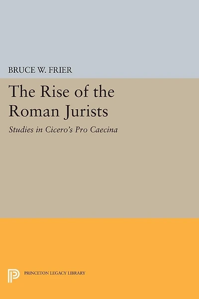 the Rise of Roman Jurists: Studies Cicero's Pro Caecina