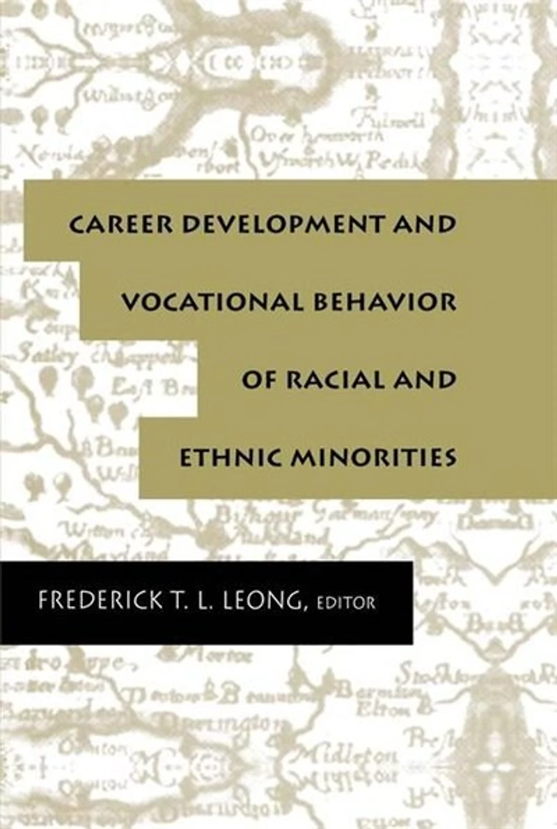 Career Development And Vocational Behavior Of Racial Ethnic Minorities
