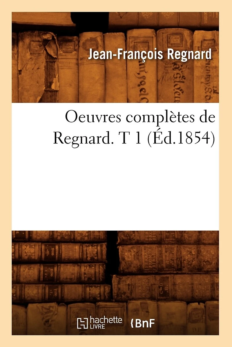 Oeuvres Complètes de Regnard. T 1 (Éd.1854)
