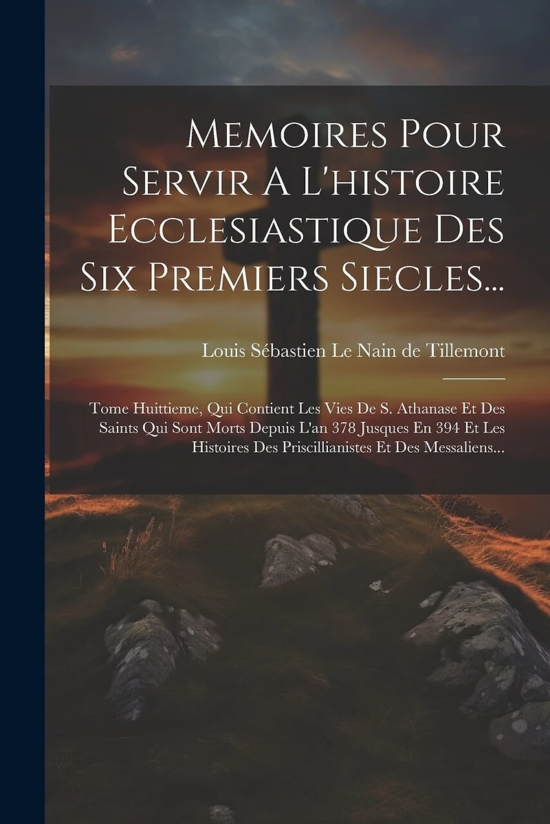 Memoires Pour Servir A L'histoire Ecclesiastique Des Six Premiers Siecles...: Tome Huittieme