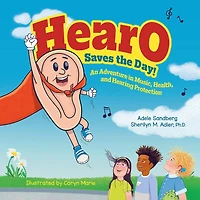 HearO Saves the Day: An Adventure in Music, Health, and Hearing Protection