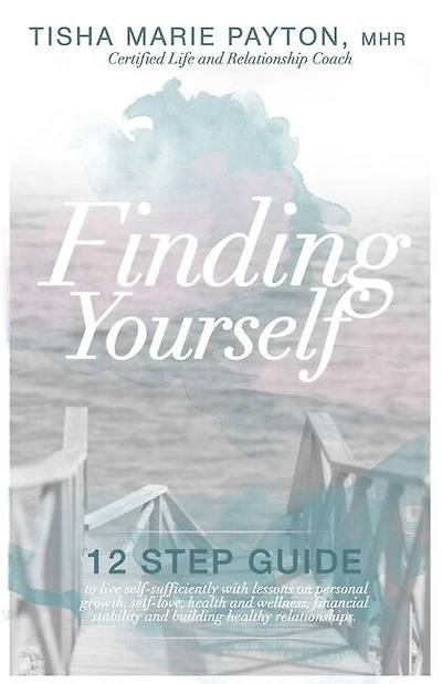 Finding Yourself: This is a twelve-step guide to living self-sufficient with lessons on personal growth, self-love, health and wellness, financial stability, and healthy relationships.