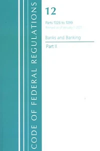 Code of Federal Regulations, Title 12 Banks and Banking 1026-1099, Revised as January 1, 2021: Part 1