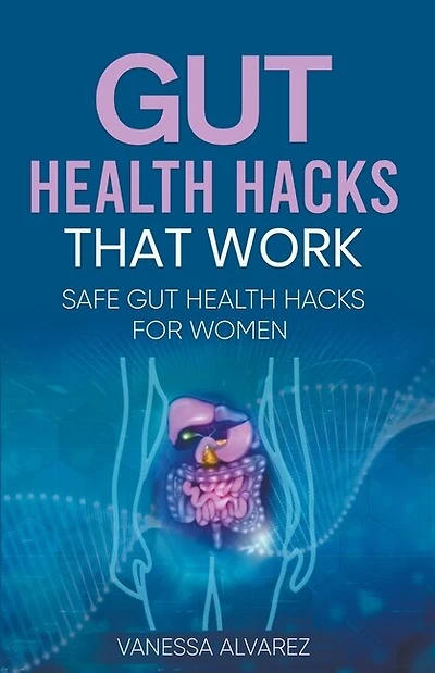 Gut Health Hacks That Work: Safe Gut health hacks for women