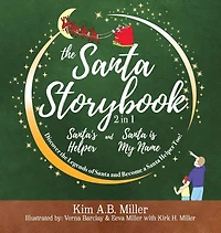 The Santa Storybook - Santa's Helper and Santa is My Name: Discover the Legends of Santa and Become a Santa Helper Too!