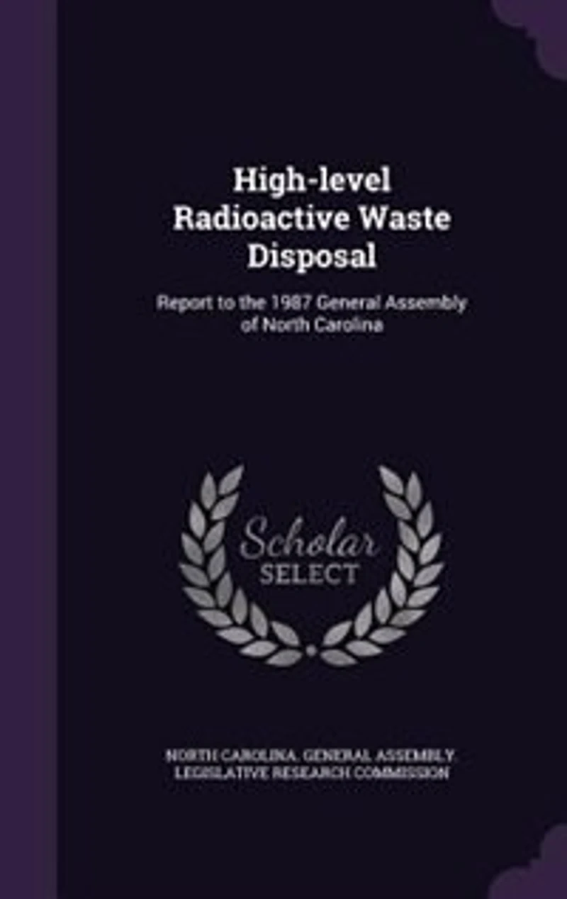 High-level Radioactive Waste Disposal: Report to the 1987 General Assembly of North Carolina