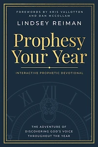 Prophesy Your Year: the Adventure of Discovering God's Voice Throughout Year