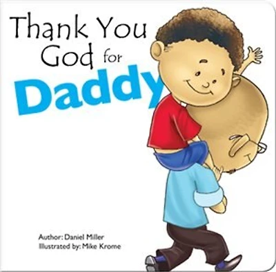 Thank You God For Daddy: A Child Thanks God For His Father
