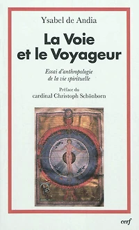 La voie et le voyageur : essai d'anthropologie de la vie spirituelle: essai d'anthropologie de la vie spirituelle