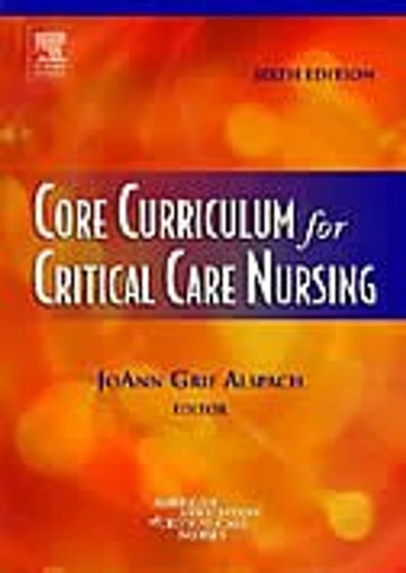 Aacn Core Curriculum For High Acuity, Progressive, And Critical Care Nursing