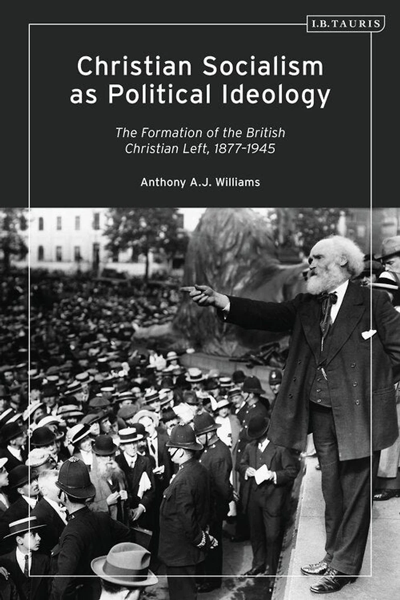 Christian Socialism as Political Ideology: the Formation of British Left, 1877-1945