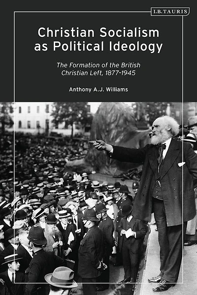 Christian Socialism as Political Ideology: the Formation of British Left, 1877-1945