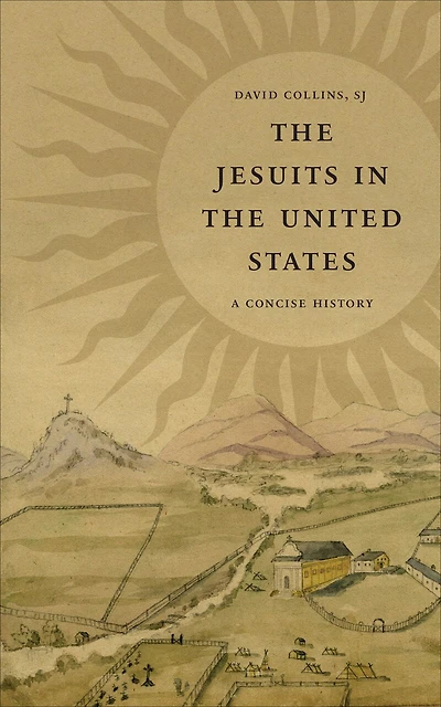 the Jesuits United States: A Concise History