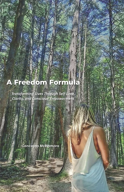 A Freedom Formula: Transforming Lives Through Self-Love, Clarity, and Conscious Empowerment