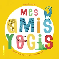 Mes amis yogis: 48 postures de yoga expliquées aux jeunes enfants